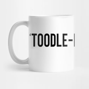 Toodle-oo Mug